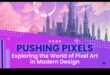 The Art of Pixels: Mastering the Craft of Creative Augmented Reality Exploration